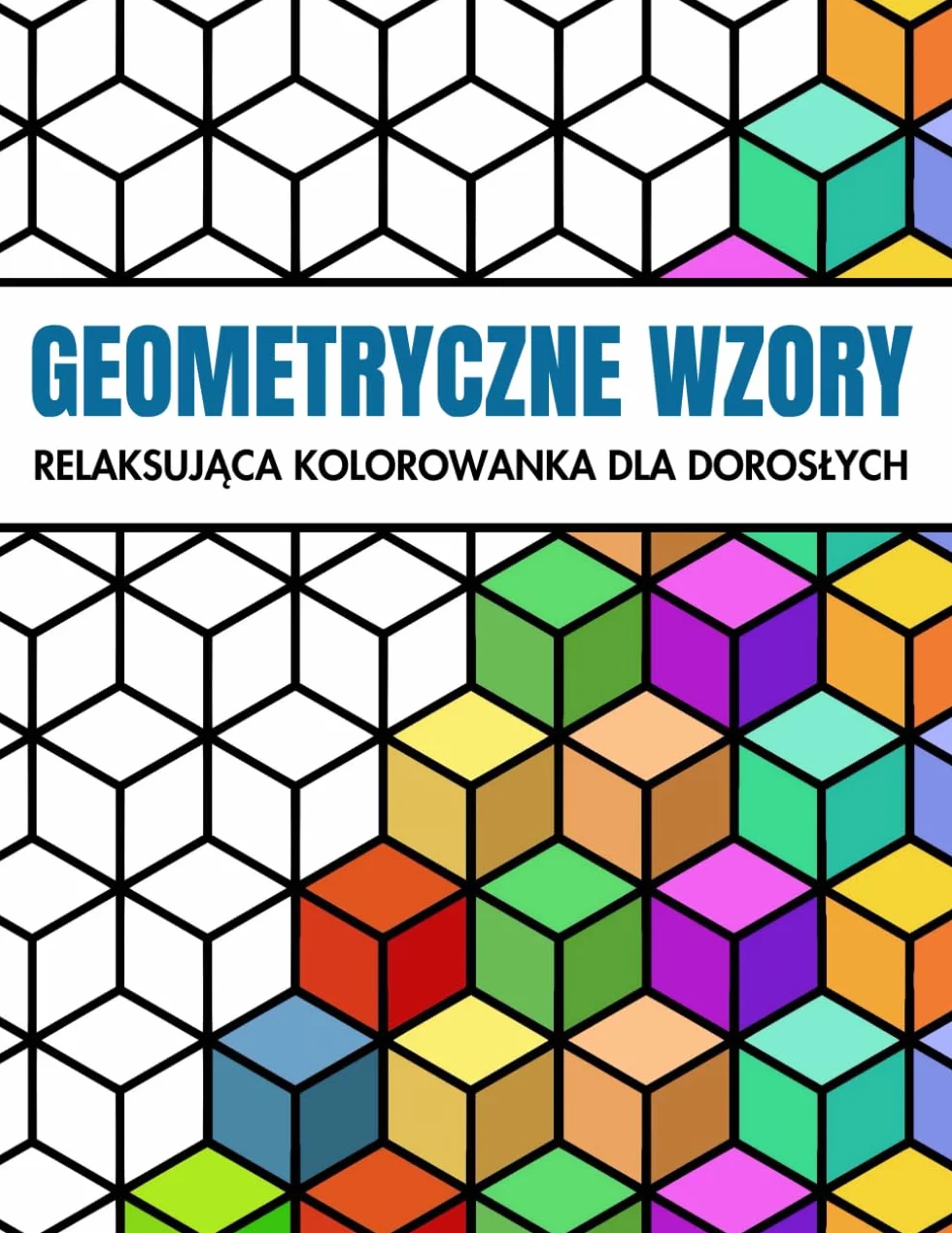 Geometryczne Wzory: Antystresowa Kolorowanka dla Dorosłych: 50 Łatwych Wzorów, Odkryj Świat Geometrii Kolorów i Zrelaksuj się
